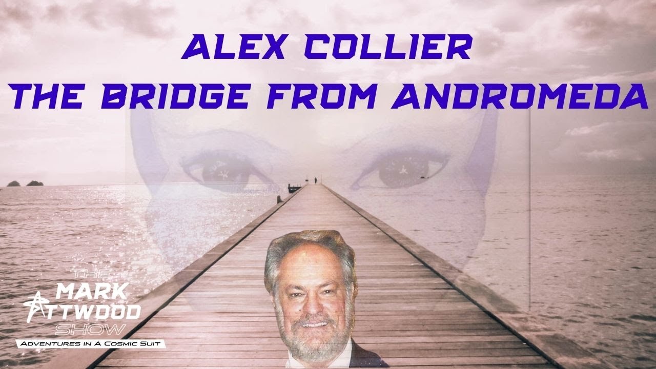 Alex Collier: The Bridge from Andromeda – 22 Nov 2021