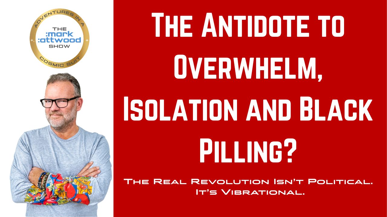 The Antidote to Overwhelm, Isolation and Black Pilling? – 4th Aug 2025