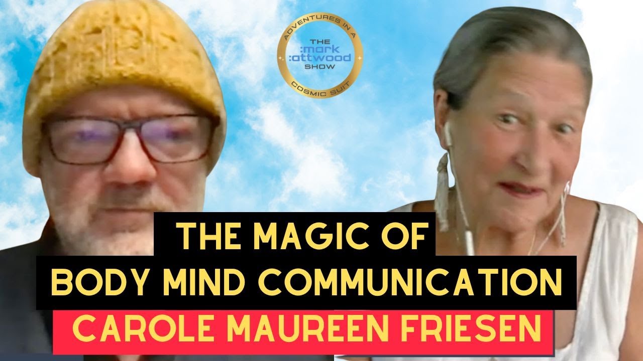 The MAGIC of BODY-MIND Communication with my MEDICINE WOMAN Carole Maureen Friesen – 16th Nov 2025