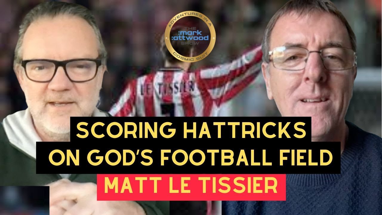 Scoring Hattricks on God’s Football Pitch – Matt Le Tissier and Mark Attwood – 28Th Jan 2026