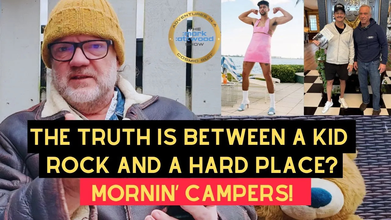 The TRUTH is between a Kid Rock and a Hard Place? Mornin’ Campers – 9th Feb 2026