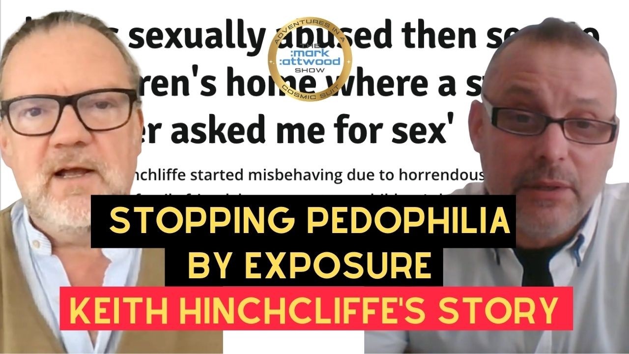 Stopping Pedophilia by Exposure – Keith Hinchcliffe’s Story – 4th March 2026