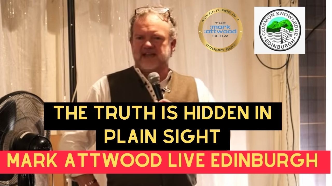 THE TRUTH IS HIDDEN IN PLAIN SIGHT: Mark Attwood LIVE in Edinburgh – 12th March 2026
