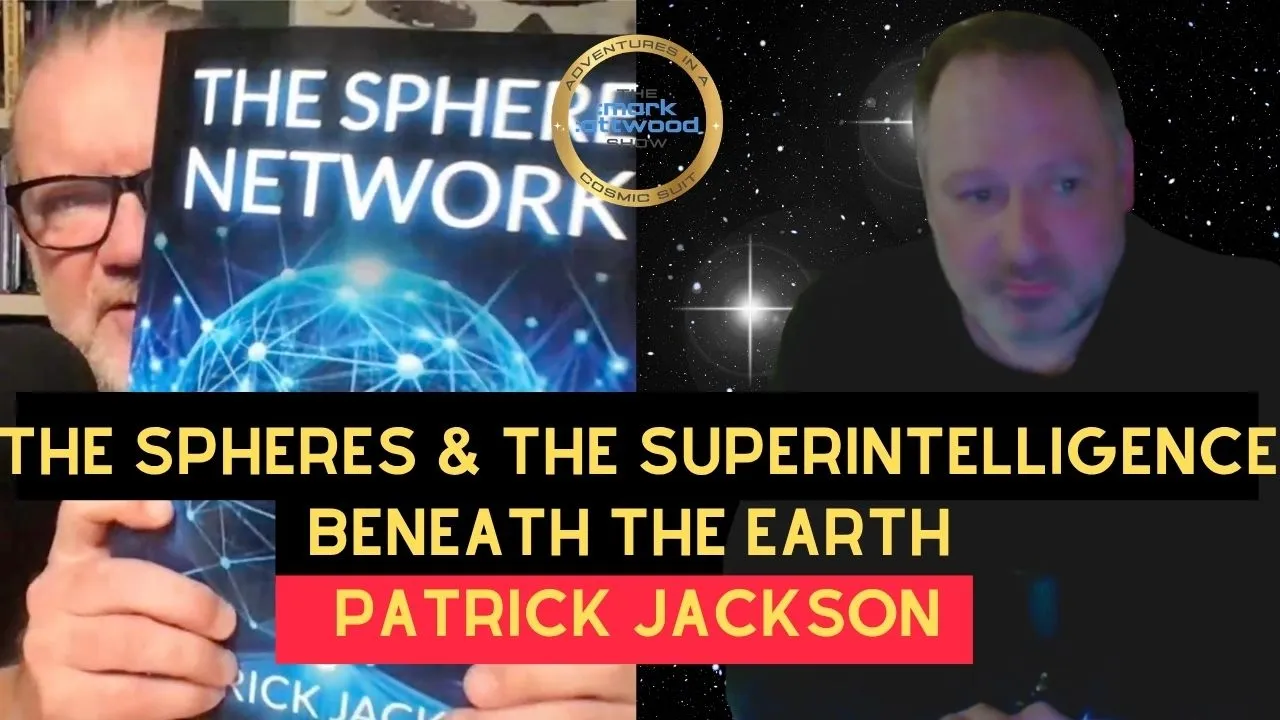 The SPHERES & The SUPERINTELLIGENCE Beneath The Earth: Patrick Jackson – 23rd March 2026