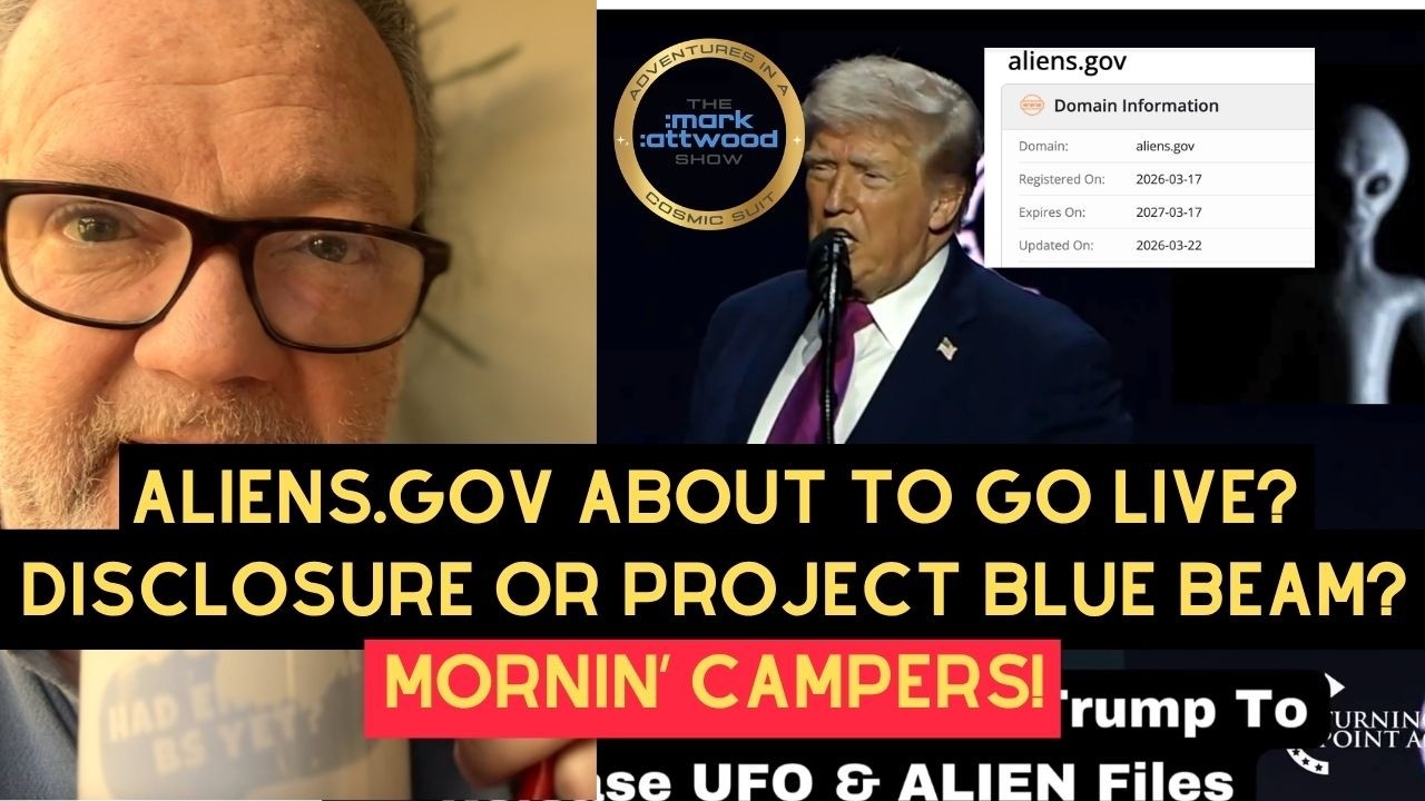 Aliens.gov about to go LIVE? Disclosure or Project Blue Beam? Mornin’ Campers! – 18th April 2026