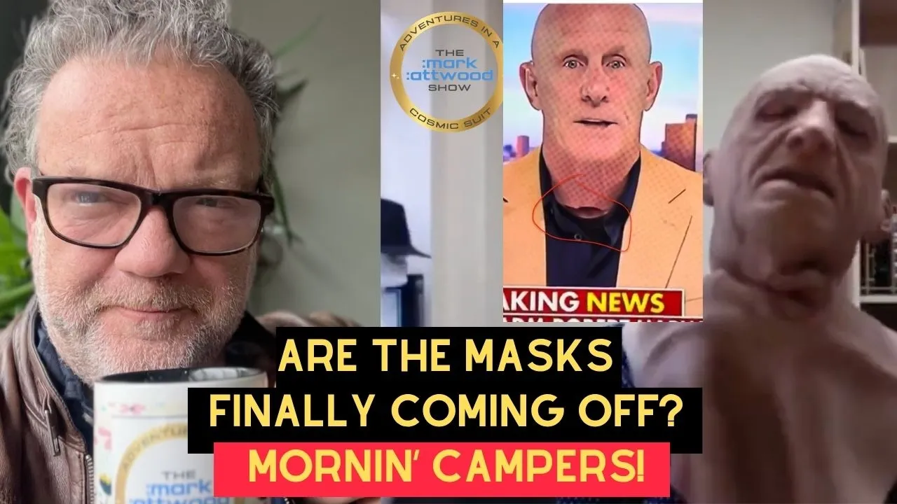 Are The Masks Finally Coming Off? Mornin’ Campers! The Mark Attwood Show – 22nd May 2026