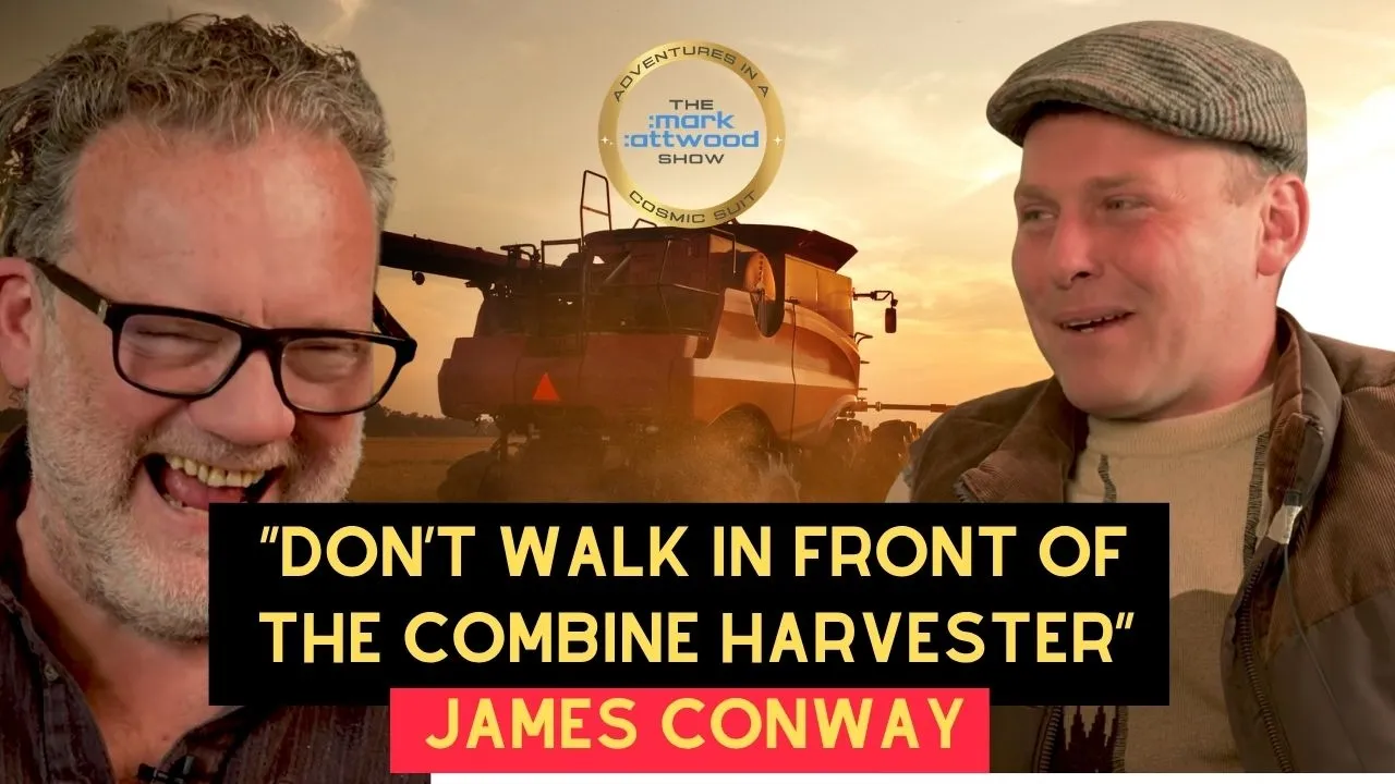 “Don’t Walk In Front of the Combine Harvester” Meet the Enlightened Farmer, James Conway – 17th May 2026
