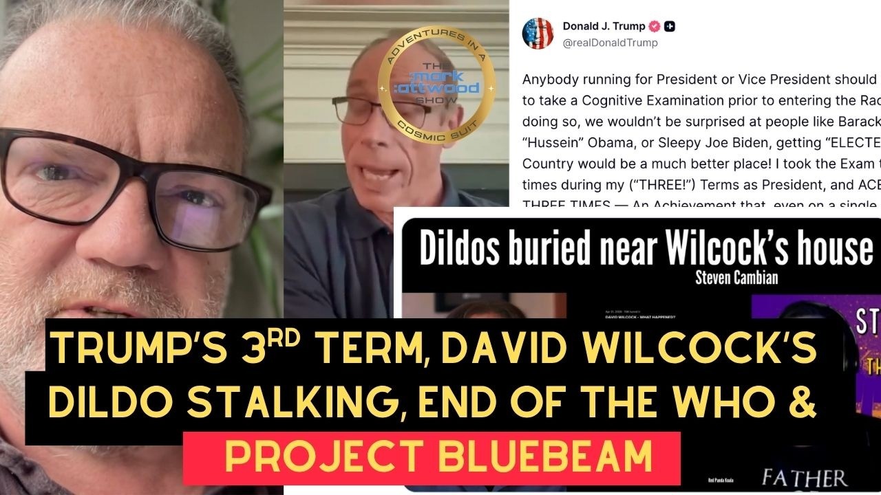 TRUMP’S 3rd Term! David Wilcock’s DILDO STALKING! End of the W.H.O.? & PROJECT BLUEBEAM Imminent? – 1st May 2026