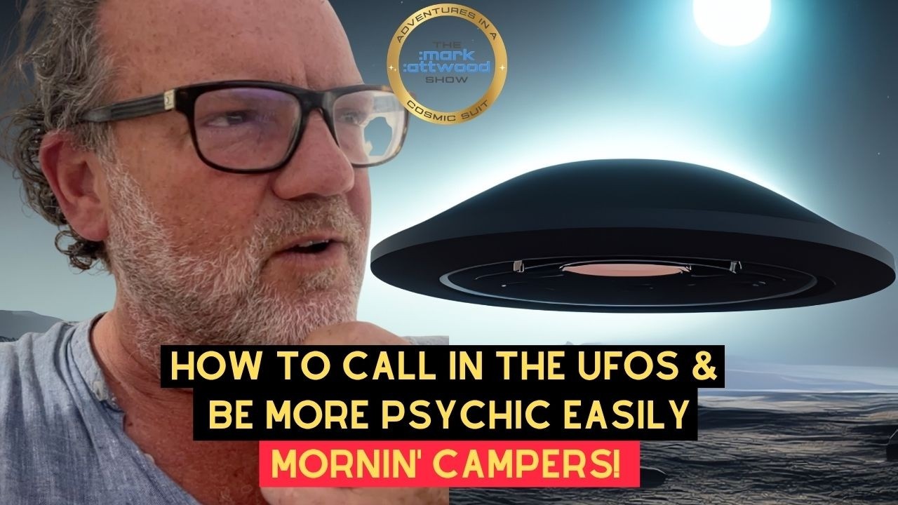 How to Call In the UFOs & be More PSYCHIC Easily! Mornin’ Campers! – 22nd June 2026
