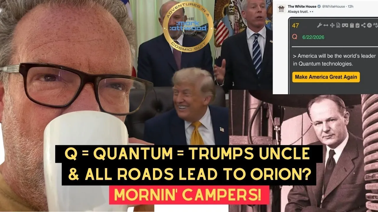 Q = Quantum = Trumps Uncle & All Roads Lead to Orion? – 23rd June 2026