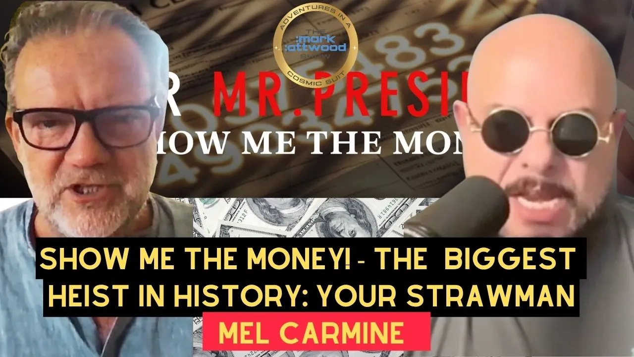 SHOW ME THE MONEY! – The Biggest Heist in History: Your STRAWMAN. By Mel Carmine – 5th June 2026