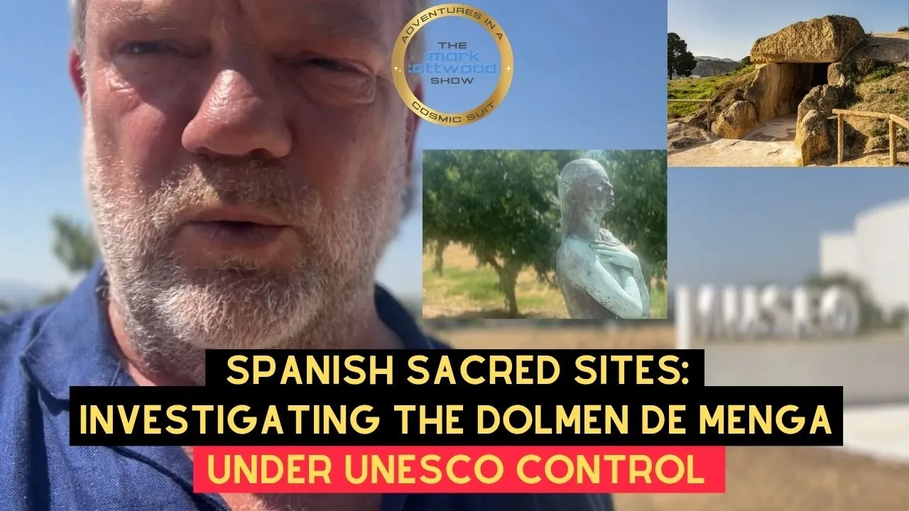 Spanish Sacred Sites: Investigating the DOLMEN DE MENGA (under UNESCO CONTROL) – 13th June 2026