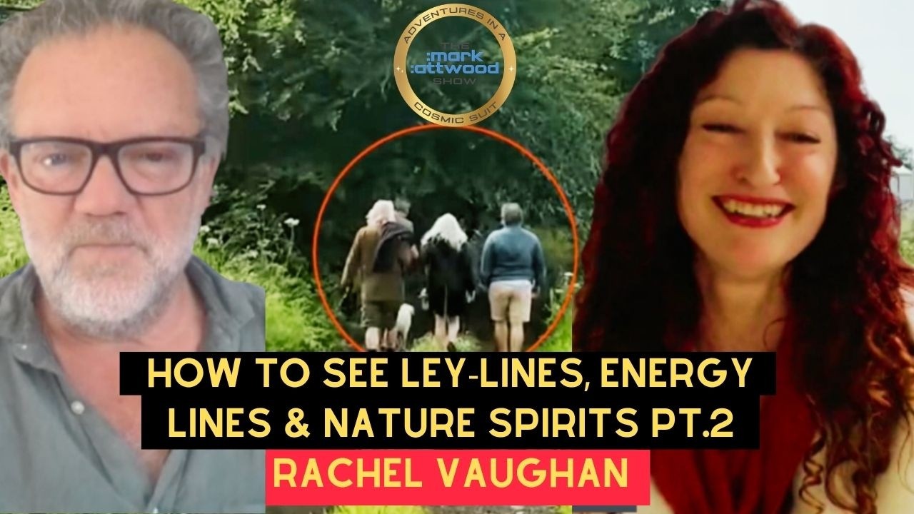 Rachel Vaughan: How to SEE Ley Lines, Energy Lines & Nature Spirits Pt. 2 – 12th July 2026