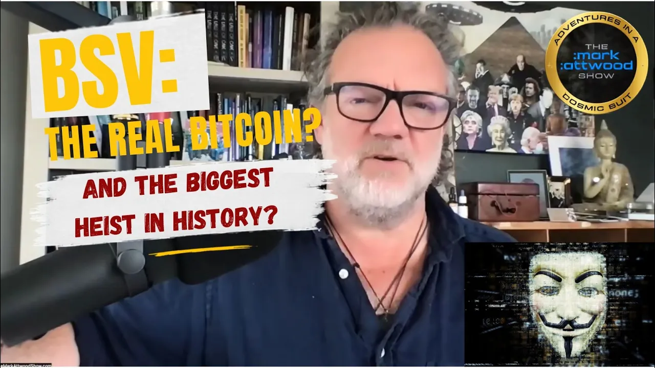 BSV: The Real Bitcoin and the Biggest Heist in History? – 7th Aug 2026